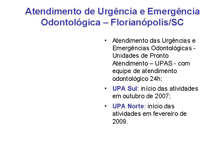 Atendimento de Urgência e Emergência Odontológica – Florianópolis/SC • Atendimento das Urgências e Emergências