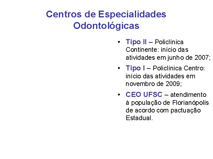 Centros de Especialidades Odontológicas • Tipo II – Policlínica Continente: início das atividades em
