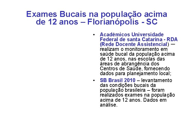 Exames Bucais na população acima de 12 anos – Florianópolis - SC • Acadêmicos