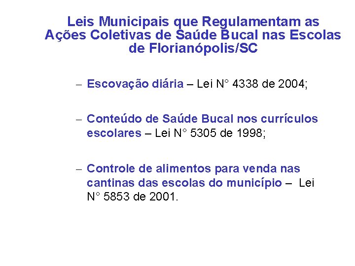 Leis Municipais que Regulamentam as Ações Coletivas de Saúde Bucal nas Escolas de Florianópolis/SC