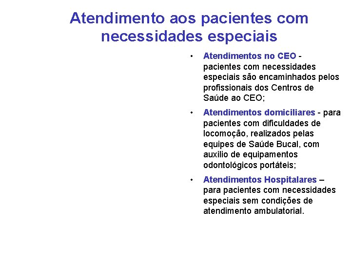 Atendimento aos pacientes com necessidades especiais • Atendimentos no CEO pacientes com necessidades especiais