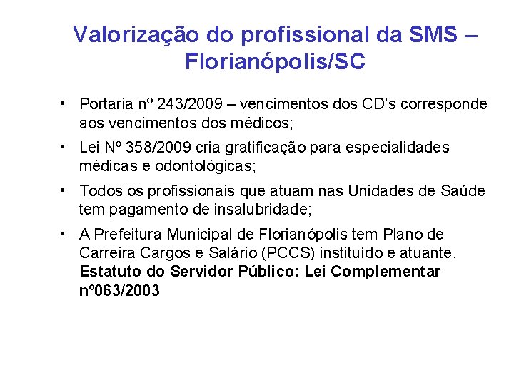 Valorização do profissional da SMS – Florianópolis/SC • Portaria nº 243/2009 – vencimentos dos
