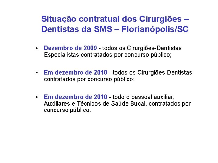 Situação contratual dos Cirurgiões – Dentistas da SMS – Florianópolis/SC • Dezembro de 2009