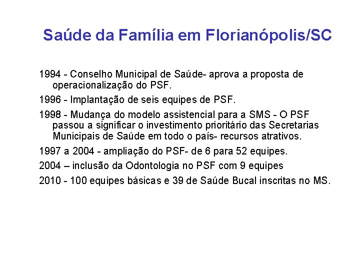 Saúde da Família em Florianópolis/SC 1994 - Conselho Municipal de Saúde- aprova a proposta