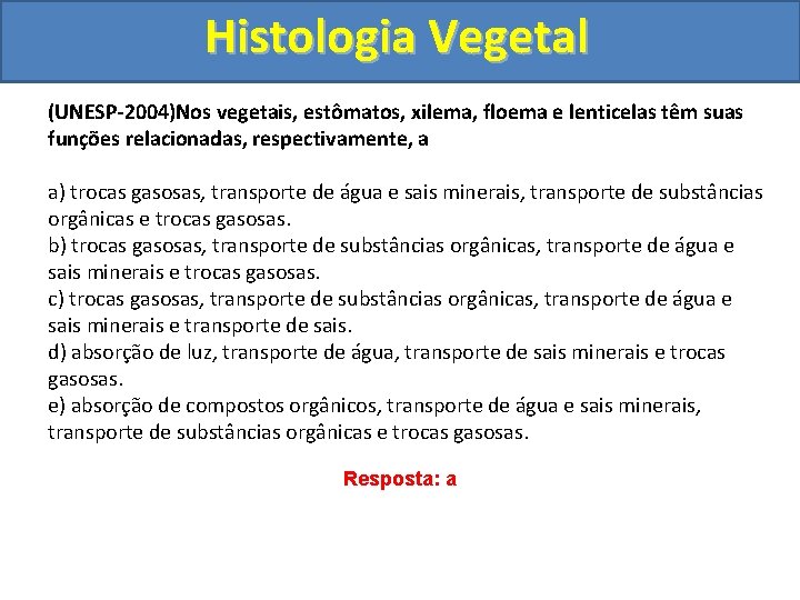 Histologia Vegetal (UNESP-2004)Nos vegetais, estômatos, xilema, floema e lenticelas têm suas funções relacionadas, respectivamente,