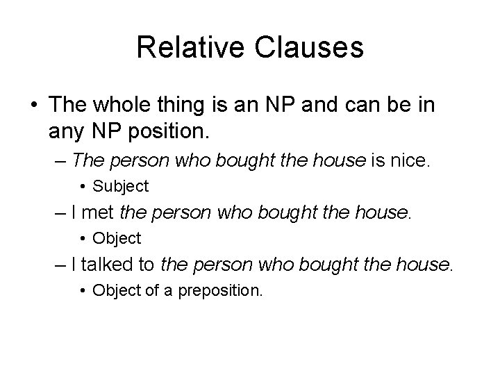 Relative Clauses • The whole thing is an NP and can be in any