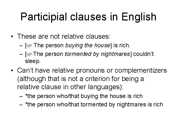 Participial clauses in English • These are not relative clauses: – [NP The person