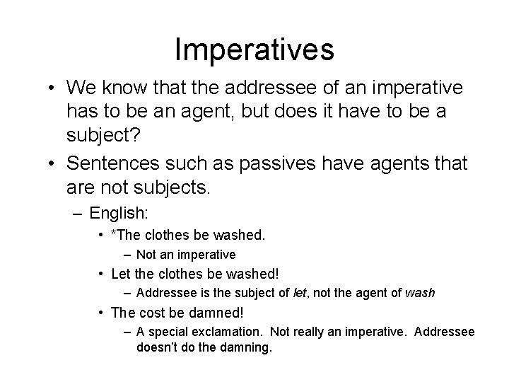 Imperatives • We know that the addressee of an imperative has to be an