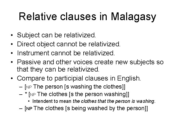 Relative clauses in Malagasy • • Subject can be relativized. Direct object cannot be