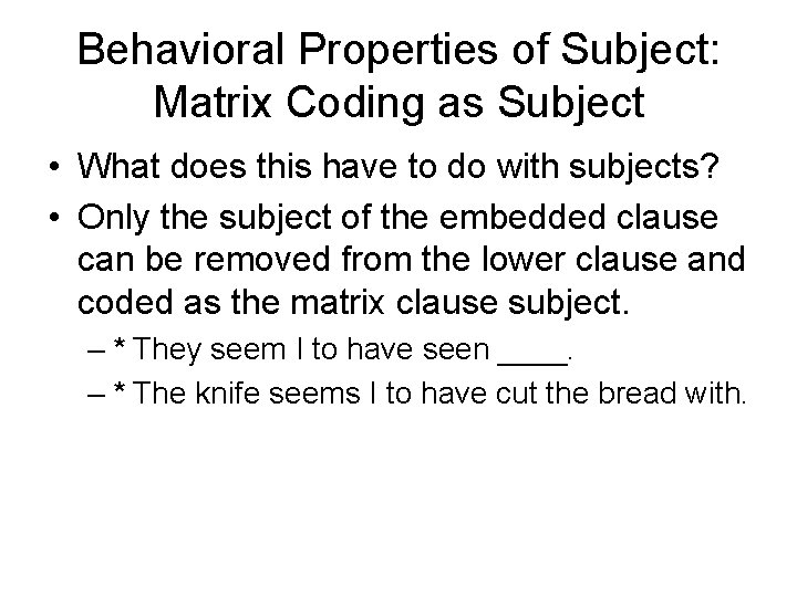 Behavioral Properties of Subject: Matrix Coding as Subject • What does this have to