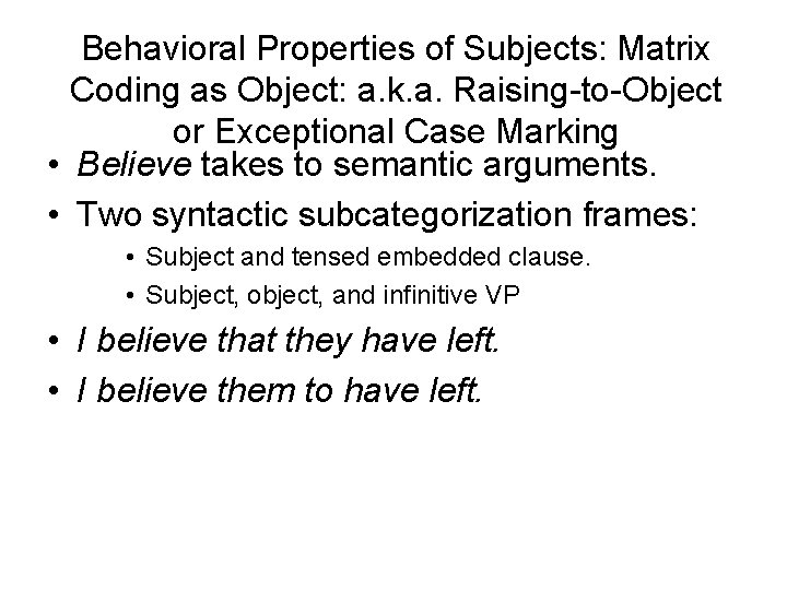 Behavioral Properties of Subjects: Matrix Coding as Object: a. k. a. Raising-to-Object or Exceptional