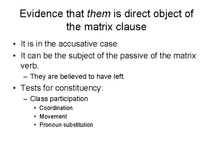 Evidence that them is direct object of the matrix clause • It is in