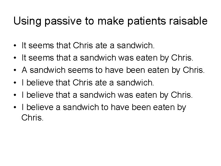 Using passive to make patients raisable • • • It seems that Chris ate