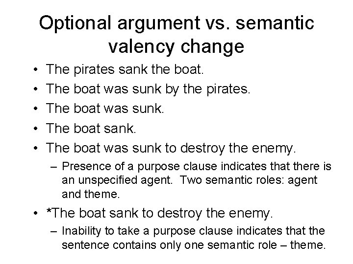 Optional argument vs. semantic valency change • • • The pirates sank the boat.