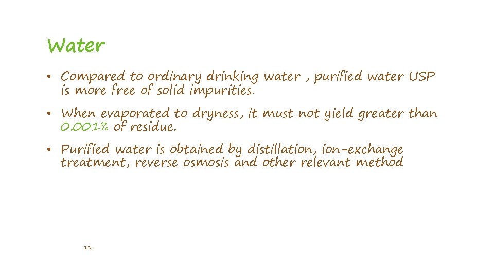 Water • Compared to ordinary drinking water , purified water USP is more free