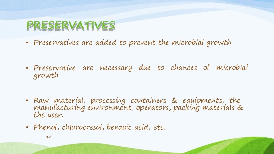 PRESERVATIVES • Preservatives are added to prevent the microbial growth • Preservative are necessary