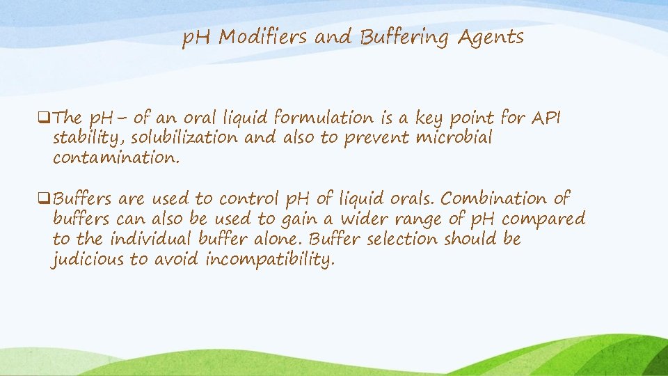 p. H Modifiers and Buffering Agents The p. H– of an oral liquid formulation