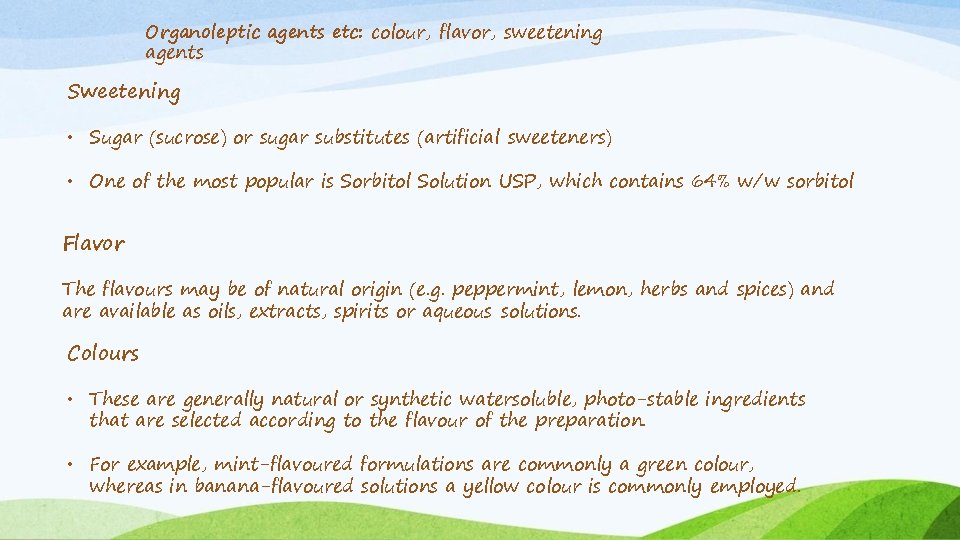 Organoleptic agents etc: colour, flavor, sweetening agents Sweetening • Sugar (sucrose) or sugar substitutes