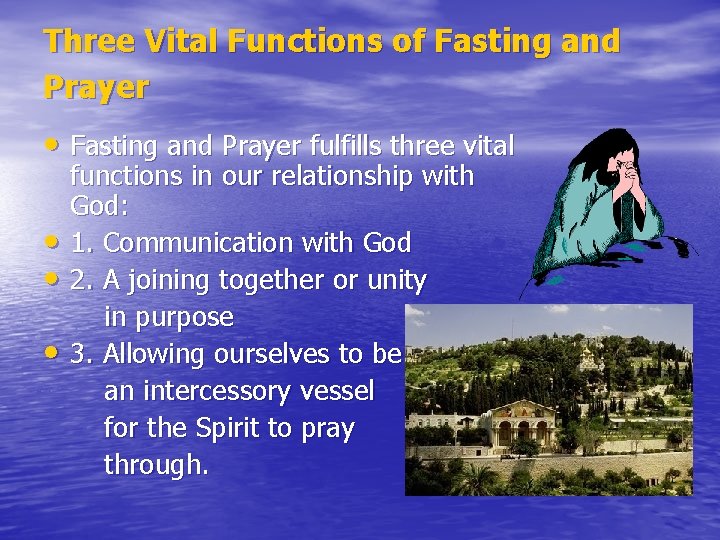 Three Vital Functions of Fasting and Prayer • Fasting and Prayer fulfills three vital