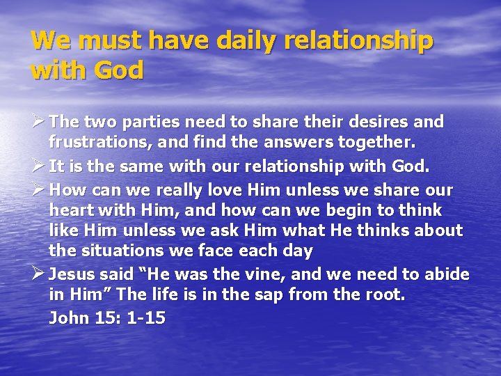 We must have daily relationship with God Ø The two parties need to share