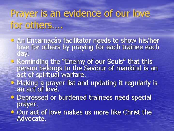 Prayer is an evidence of our love for others…. • An Encarnação facilitator needs