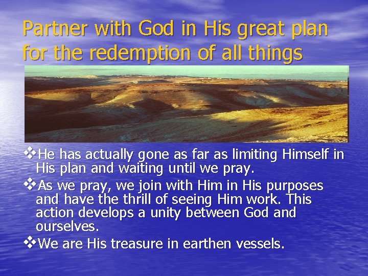 Partner with God in His great plan for the redemption of all things v.