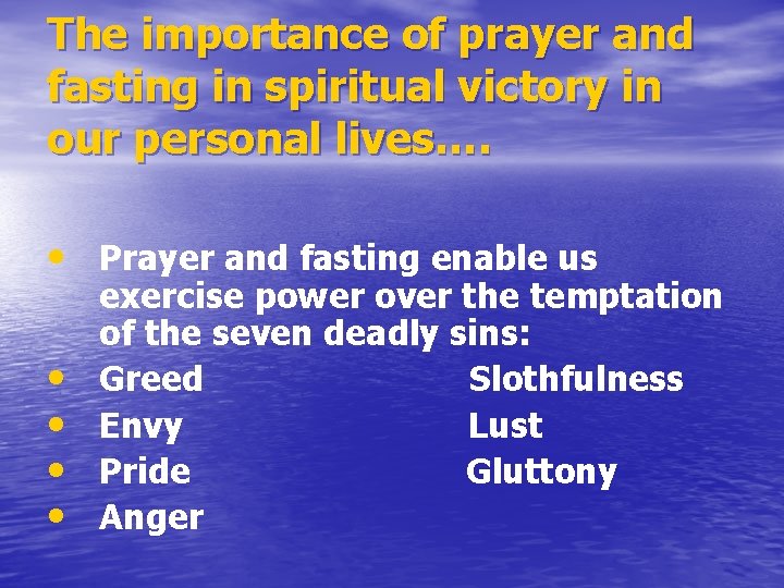 The importance of prayer and fasting in spiritual victory in our personal lives…. •