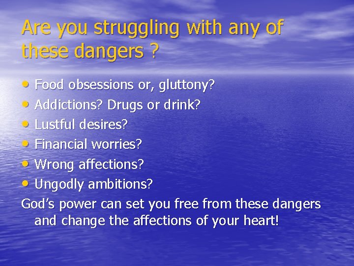 Are you struggling with any of these dangers ? • Food obsessions or, gluttony?