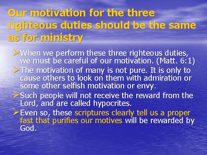 Our motivation for the three righteous duties should be the same as for ministry