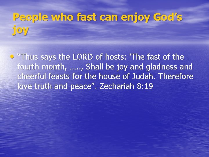 People who fast can enjoy God’s joy • “Thus says the LORD of hosts: