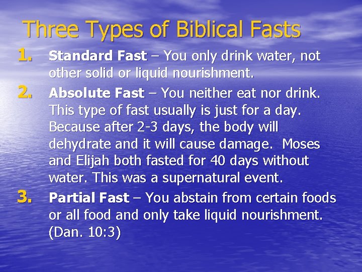 Three Types of Biblical Fasts 1. Standard Fast – You only drink water, not