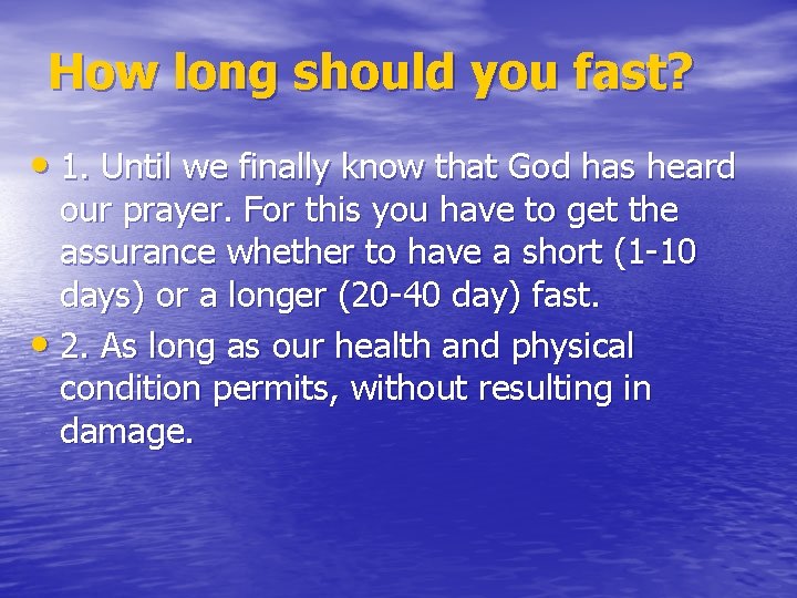 How long should you fast? • 1. Until we finally know that God has