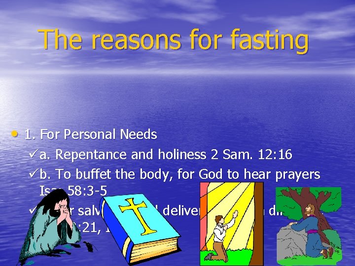  The reasons for fasting • 1. For Personal Needs üa. Repentance and holiness