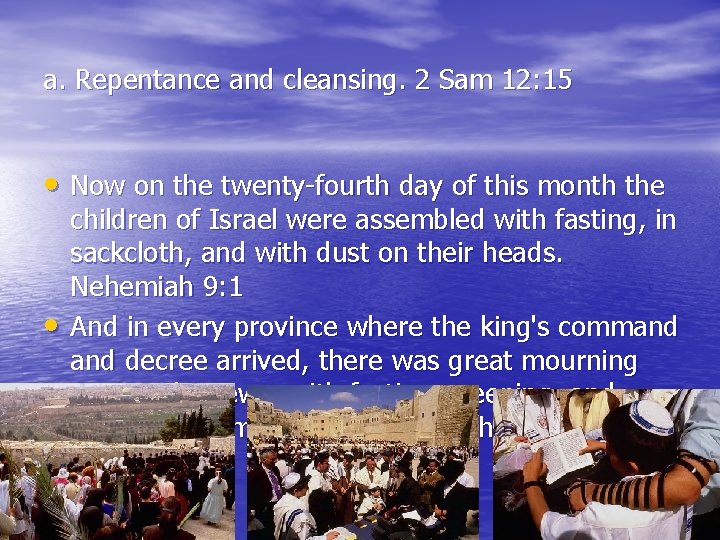 a. Repentance and cleansing. 2 Sam 12: 15 • Now on the twenty-fourth day