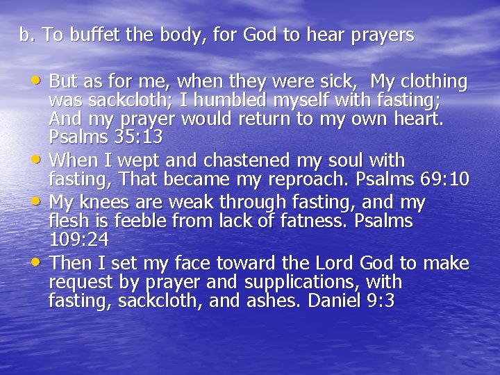b. To buffet the body, for God to hear prayers • But as for