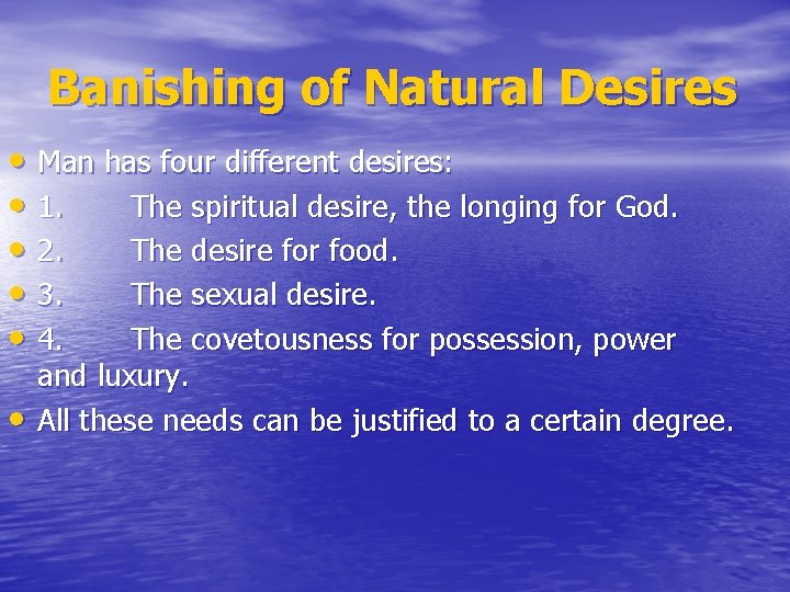 Banishing of Natural Desires • Man has four different desires: • 1. The spiritual