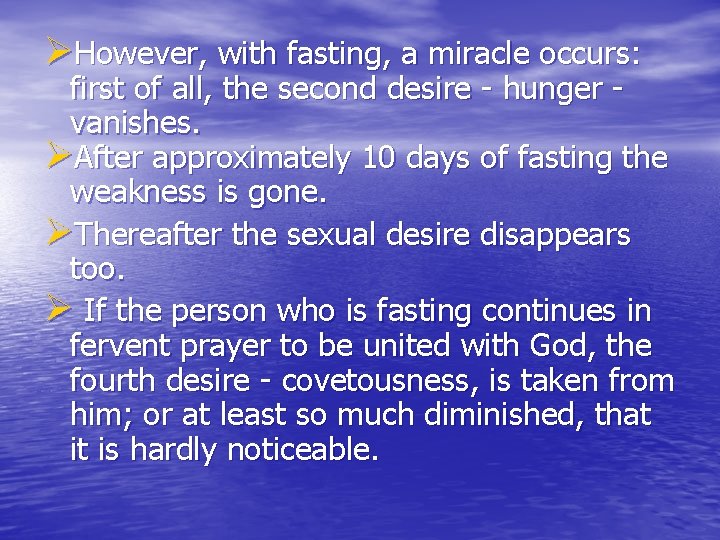 ØHowever, with fasting, a miracle occurs: first of all, the second desire - hunger