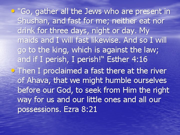  • "Go, gather all the Jews who are present in Shushan, and fast