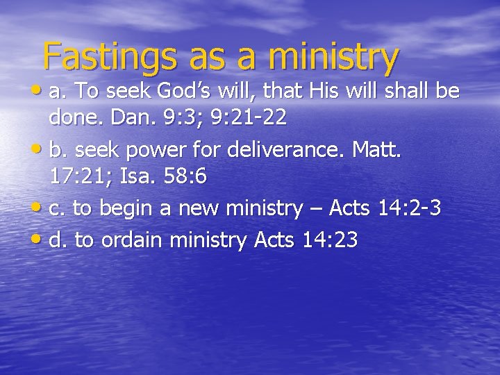  Fastings as a ministry • a. To seek God’s will, that His will