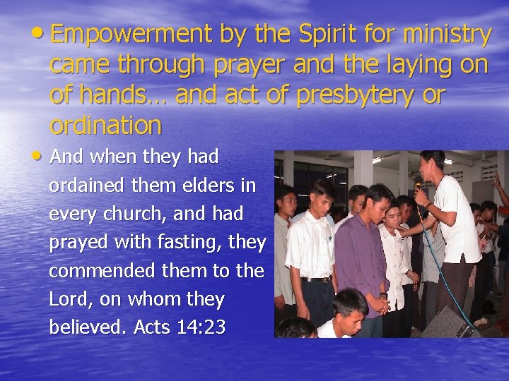  • Empowerment by the Spirit for ministry came through prayer and the laying