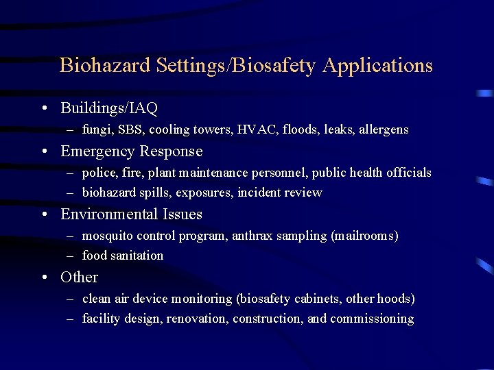 Biohazard Settings/Biosafety Applications • Buildings/IAQ – fungi, SBS, cooling towers, HVAC, floods, leaks, allergens