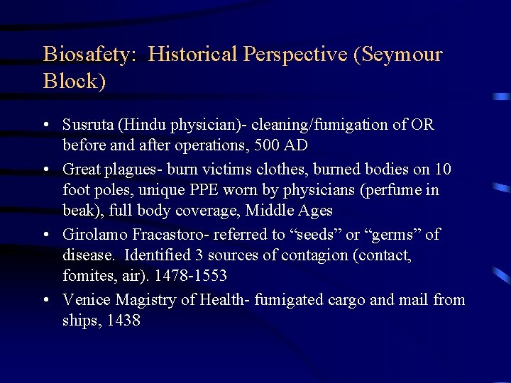 Biosafety: Historical Perspective (Seymour Block) • Susruta (Hindu physician)- cleaning/fumigation of OR before and
