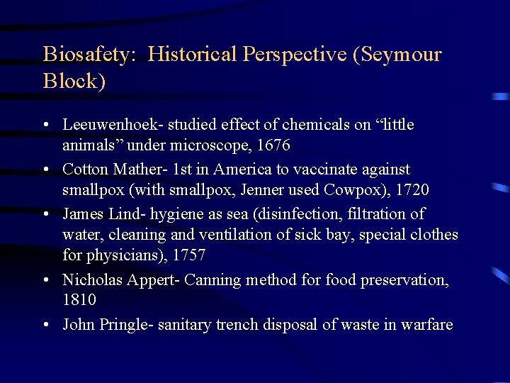 Biosafety: Historical Perspective (Seymour Block) • Leeuwenhoek- studied effect of chemicals on “little animals”