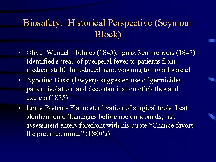 Biosafety: Historical Perspective (Seymour Block) • Oliver Wendell Holmes (1843), Ignaz Semmelweis (1847) Identified