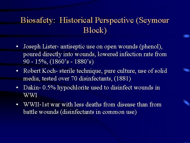 Biosafety: Historical Perspective (Seymour Block) • Joseph Lister- antiseptic use on open wounds (phenol),