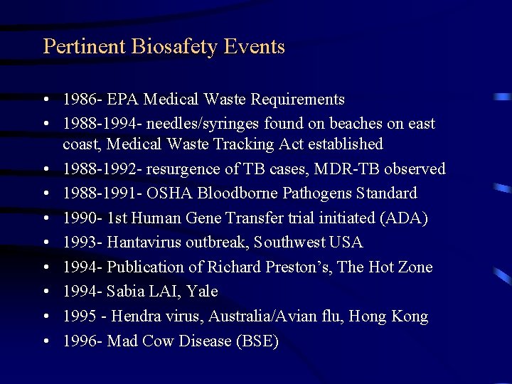 Pertinent Biosafety Events • 1986 - EPA Medical Waste Requirements • 1988 -1994 -
