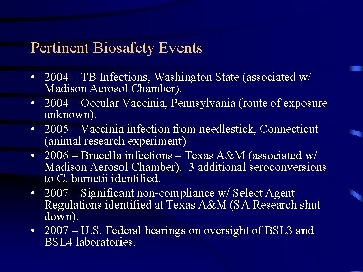 Pertinent Biosafety Events • 2004 – TB Infections, Washington State (associated w/ Madison Aerosol
