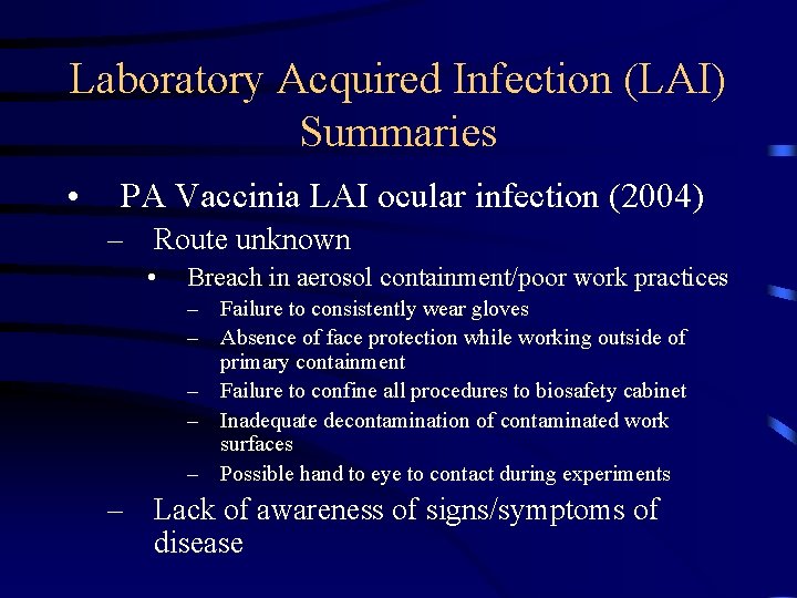 Laboratory Acquired Infection (LAI) Summaries • PA Vaccinia LAI ocular infection (2004) – Route
