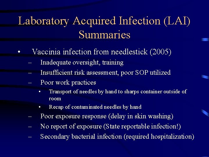 Laboratory Acquired Infection (LAI) Summaries • Vaccinia infection from needlestick (2005) – – –