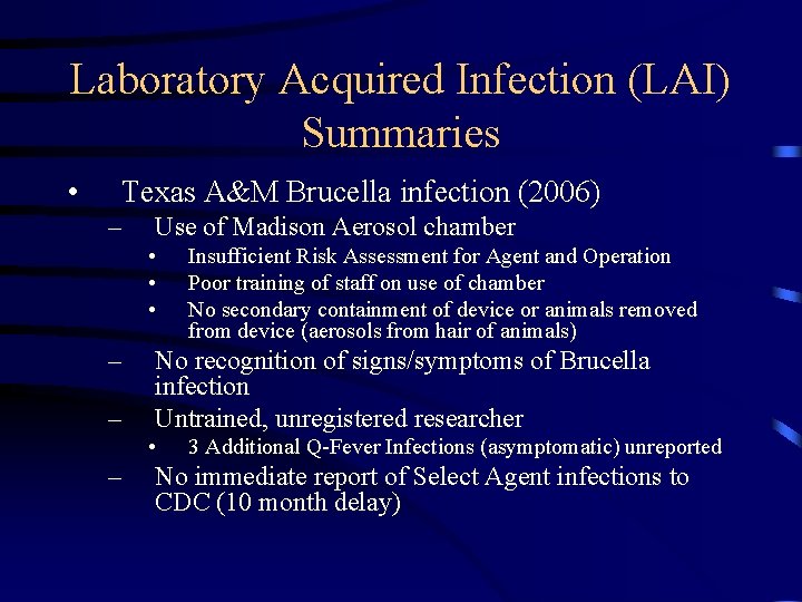 Laboratory Acquired Infection (LAI) Summaries • Texas A&M Brucella infection (2006) – Use of